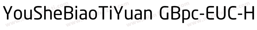 YouSheBiaoTiYuan GBpc-EUC-H◆字体转换